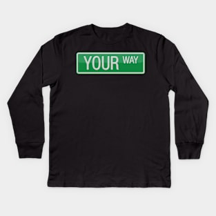 Your Way Street Sign T-shirt Kids Long Sleeve T-Shirt